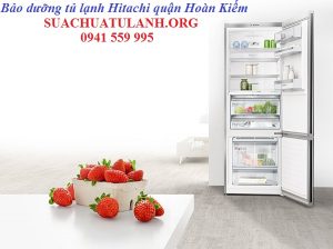 Bảo dưỡng tủ lạnh Hitachi quận Hoàn Kiếm