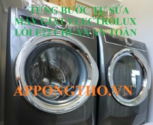 Máy Giặt Electrolux Báo Lỗi E22 Xử Lý Ngay Để Tránh Tổn Thất