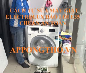 Mã lỗi E35 máy giặt Electrolux hiểu nguy cơ hư hỏng!