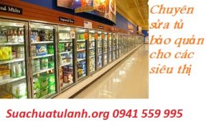 Sửa tủ bảo quản cho các siêu thị