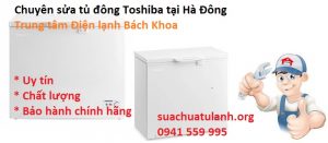 sửa tủ đông Toshiba tại Hà Đông