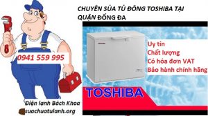 Sửa tủ đông Toshiba tại quận Đống Đa