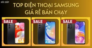 Top 15+ điện thoại Samsung giá rẻ – Cấu hình, Camera xịn sò