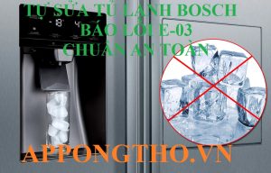 Tủ lạnh Bosch báo lỗi E-03 Gọi ngay kỹ thuật viên