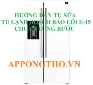 Lỗi E15 Tủ Lạnh Bosch Đừng Chủ Quan – Serious Risk