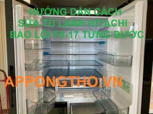 Cách xóa mã lỗi F0-17 trên tủ lạnh Hitachi Inverter cùng Ong Thợ