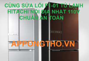 Cách kiểm tra tủ lạnh Hitachi lỗi F1-01 cùng App Ong Thợ