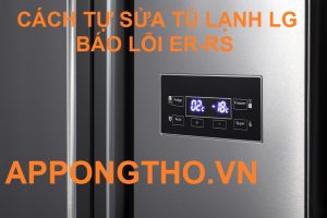 Nguyên nhân nào dẫn đến lỗi ER-RS tủ lạnh LG Side By Side?