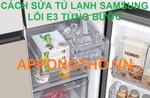 Các bước chuyên sâu khi tủ lạnh Samsung báo lỗi E3