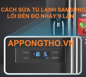 Tủ lạnh Samsung báo lỗi đèn nhấp nháy 9 lần