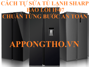 Tủ lạnh Sharp bị lỗi H-07 hướng dẫn tự sửa