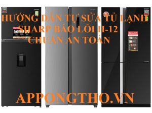 Thực hiện bảo trì tủ lạnh Sharp lỗi H12