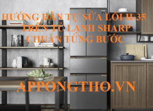 Lỗi H-35 Trên Tủ Lạnh Sharp Hãy Cảnh Giác Ngay