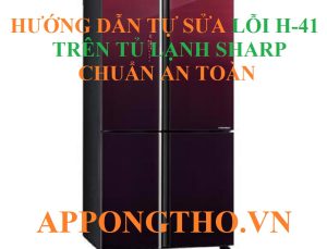 Lỗi H-41 Tủ Lạnh Sharp – Nguyên Nhân Ngừng Hoạt Động!