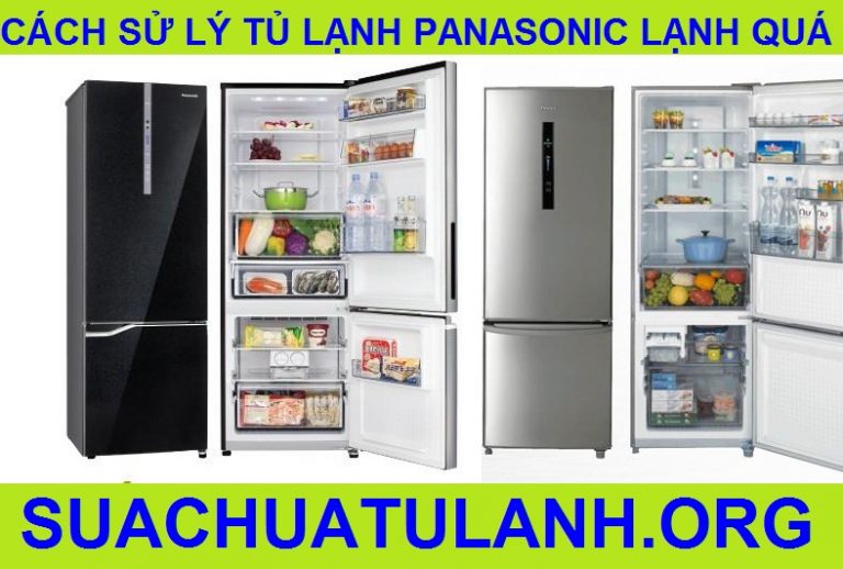 Vì Sao Tủ Lạnh Panasonic Bị Lạnh Quá